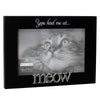 You Had Me At Meow Expressions Picture Frame